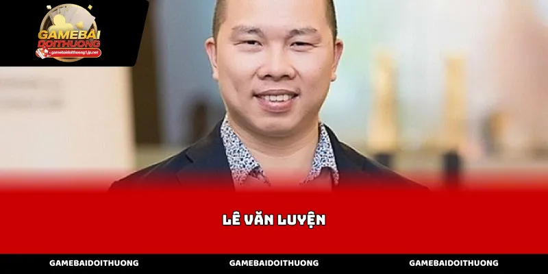 Hành Trình Xây Dựng Thương Hiệu Game Bài Của Lê Văn Luyện