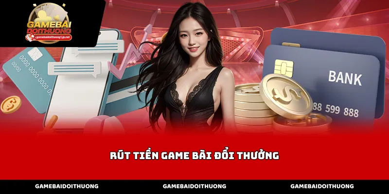 Các Điều Kiện Để Thực Hiện Rút Tiền Game Bài Đổi Thưởng